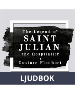 The Legend of Saint Julian the Hospitalier by Gustave Flaubert, Ljudbok