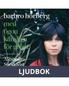 Barbro Hörberg : Med ögon känsliga för grönt, Ljudbok