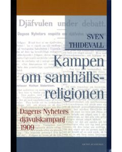 Kampen om samhällsreligionen : Dagens Nyheters djävulskampanj 1909