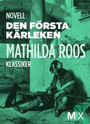 Den första kärleken : novell