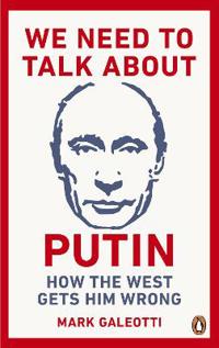 We Need to Talk About Putin
