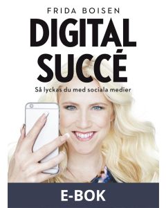 Digital succé : Så lyckas du med sociala medier, E-bok