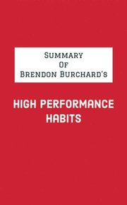 Summary of Brendon Burchard's High Performance Habits