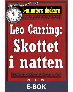 5-minuters deckare. Leo Carring: Skottet i natten. Berättelse. Återutgivning av text från 1924, E-bok
