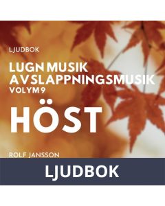AVSLAPPNING & LUGN MUSIK & AVSLAPPNINGSMUSIK - Volym 9 - HÖST. Lindra stress, depression, utmattningssyndrom, nedstämdhet, trötthet, ångest, oro, panikångest, GAD, rastlöshet, PTSD, sömnproblem, OCD, utbrändhet eller bara slappna av., Ljudbok