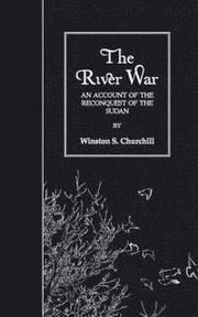 The River War: An Account of the Reconquest of the Sudan