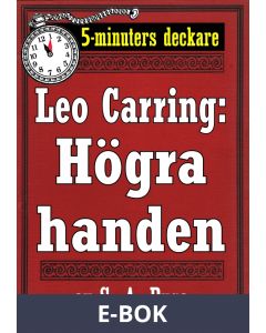 5-minuters deckare. Leo Carring: Högra handen. Detektivberättelse. Återutgivning av text från 1927, E-bok