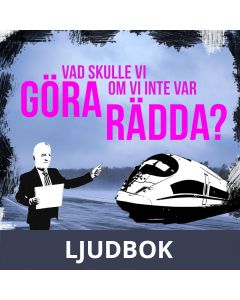 Vad skulle vi göra om vi inte var rädda?, Ljudbok
