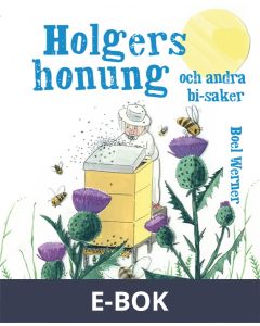 Holgers honung - och andra bisaker (bild-ebok+), E-bok
