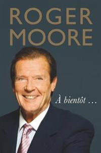 Roger Moore: À bientôt...