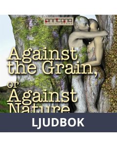 Against the Grain or Against Nature, Ljudbok