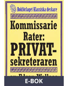 Kommissarie Rater: Den mystiska privatsekreteraren. Återutgivning av detektivnovell från 1931, E-bok