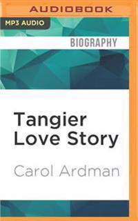 Tangier Love Story: Jane Bowles, Paul Bowles, and Me