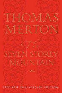 The Seven Storey Mountain: Fiftieth-Anniversary Edition