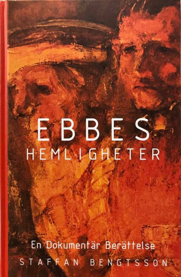 Ebbes Hemligheter - En Dokumentär Berättelse