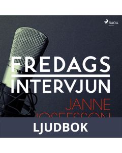 Fredagsintervjun - Janne Josefsson, Ljudbok