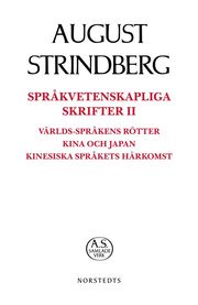 Språkvetenskapliga Skrifter II Språkvetenskapliga skrifter II : världs-språkens rötter Kina och Japan kinesiska språkets härkomst