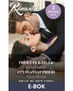 Priset på kärlek/Ett oväntat frieri/Smak på det goda, E-bok