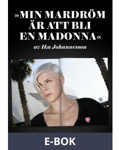 Min mardröm är att bli en Madonna - Ett reportage om Robyn ur magasinet Filter, E-bok