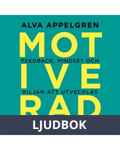 Motiverad : feedback, mindset och viljan att utvecklas, Ljudbok