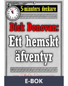 5-minuters deckare. Dick Donovan: Ett hemskt äfventyr. Återutgivning av text från 1890, E-bok