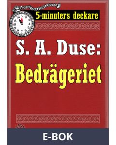 5-minuters deckare. S. A. Duse: Bedrägeriet. En historia. Återutgivning av text från 1916, E-bok