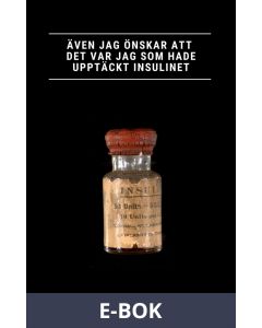 Även jag önskar att det var jag som hade upptäckt insulinet, E-bok