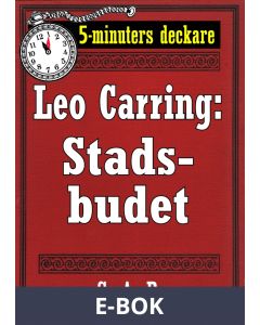 5-minuters deckare. Leo Carring: Stadsbudet. Detektivhistoria. Återutgivning av text från 1916, E-bok