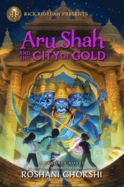 Rick Riordan Presents Aru Shah and the City of Gold (a Pandava Novel, Book 4): A Pandava Novel Book 4