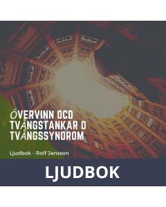Övervinn OCD - Tvångstankar - Tvångssyndrom, Ljudbok