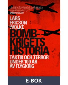 Bombkrigets historia: Taktik och terror under 100 år av flygkrig, E-bok