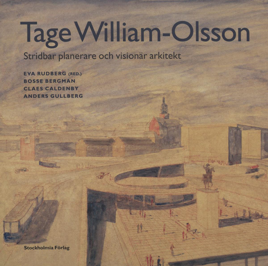 Tage William-olsson - Stridbar Planerare Och Visionär Arkitekt