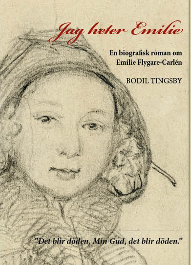 Jag Heter Emilie - En Biografisk Roman Om Emilie Flygare-carlén
