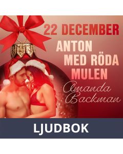 22 december: Anton med röda mulen - en erotisk julkalender, Ljudbok