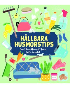 Hållbara husmorstips : sunt bondförnuft från hela landet