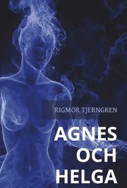 Agnes och Helga - en berättelse om passion