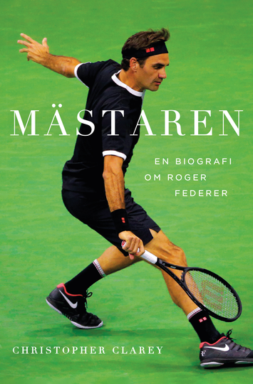 Mästaren - En Biografi Om Roger Federer