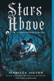 Stars Above: A Lunar Chronicles Collection