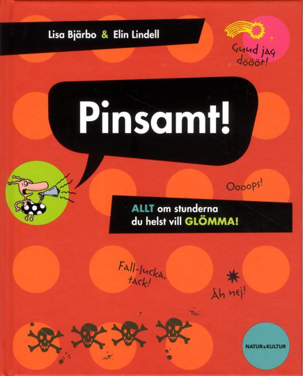 Pinsamt! - Allt Om Stunderna Du Helst Vill Glömma!