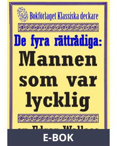 De fyra rättrådiga: Mannen som var lycklig. Återutgivning av text från 1925, E-bok