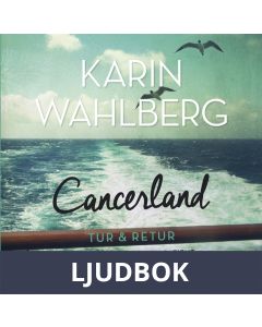 Cancerland - tur & retur : Livet som läkare och patient, Ljudbok
