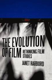 The Evolution of Film - Rethinking Film Studies