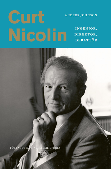 Curt Nicolin - Ingenjör, Direktör, Debattör