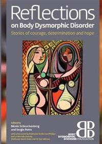Reflections on Body Dysmorphic Disorder: Stories of Courage, Determination and Hope