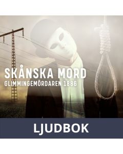 Skånska mord - Glimmingemördaren 1886, Ljudbok
