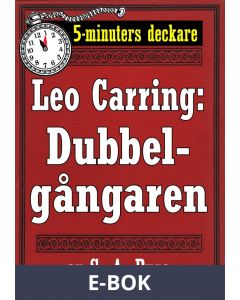 5-minuters deckare. Leo Carring: Dubbelgångaren. Detektivhistoria. Återutgivning av text från 1916, E-bok