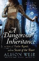 A Dangerous Inheritance: A Novel of Tudor Rivals and the Secret of the Tower