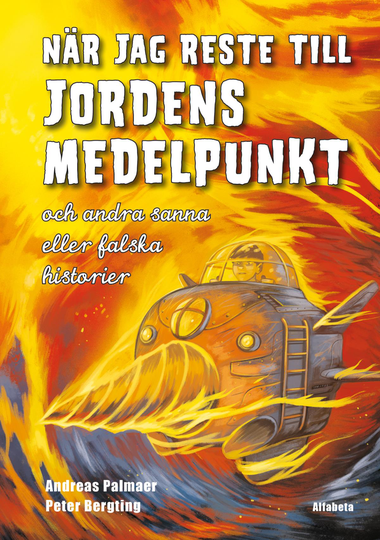 När Jag Reste Till Jordens Medelpunkt - Och Andra Sanna Eller Falska Historier