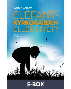 Agnes Amper: Elefantkyrkogården eller livet?, E-bok