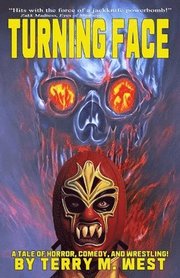 Turning Face: A Tale of Horror, Comedy and Wrestling!